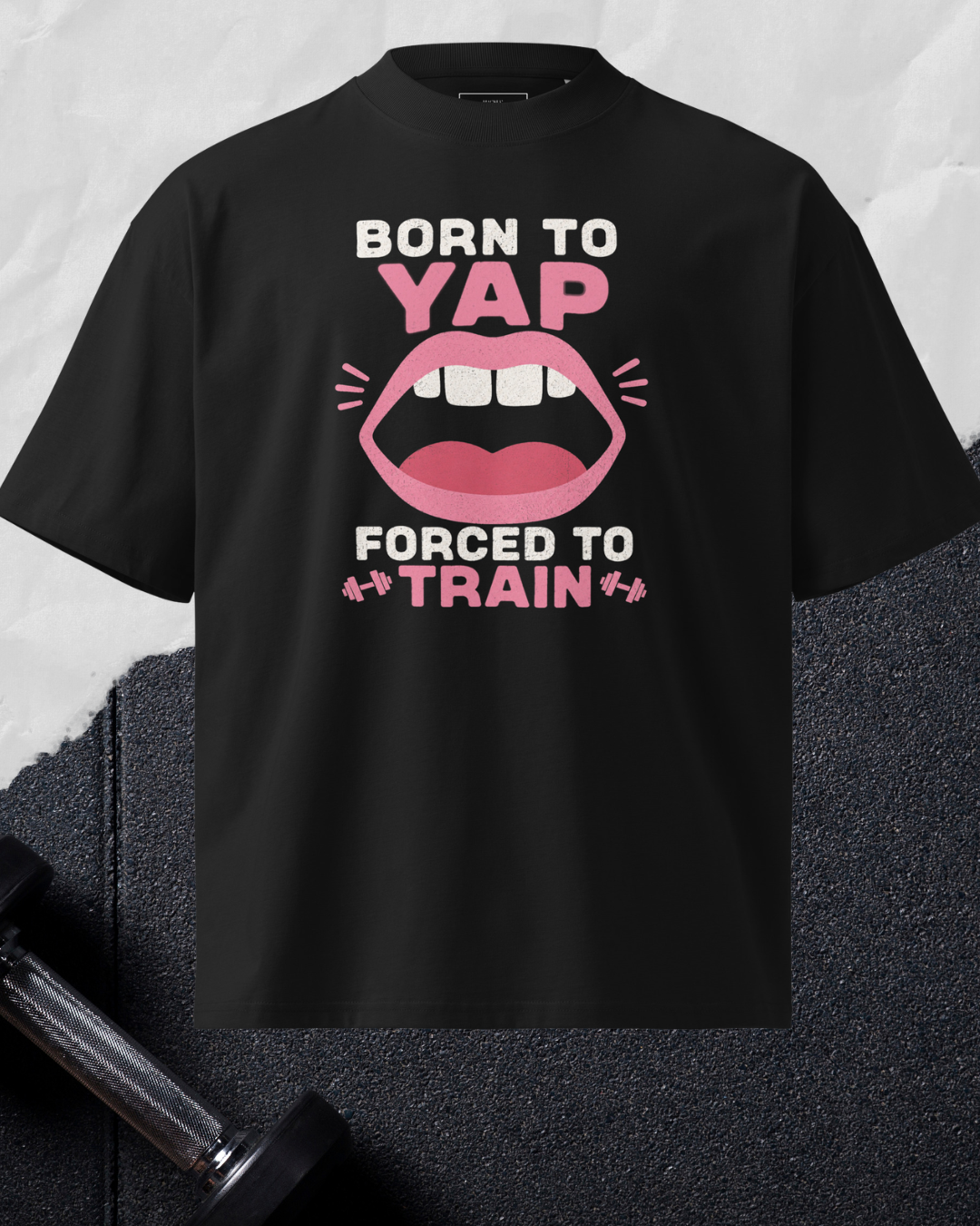Born To Yap Forced To Train