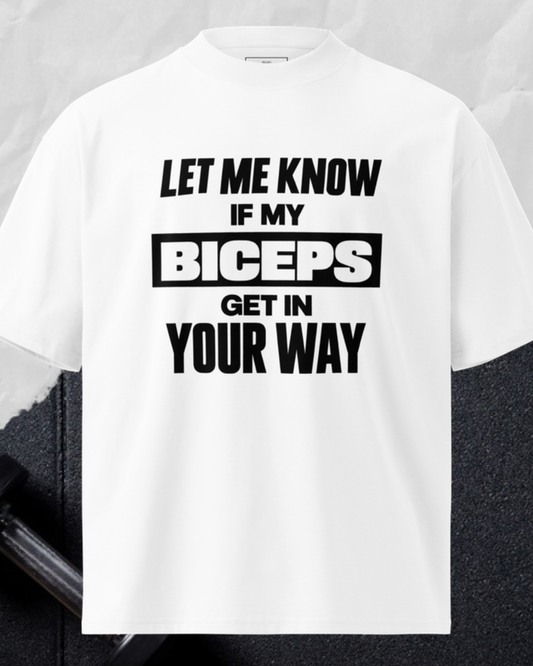 Let Me Know If My Biceps Get In Your Way
