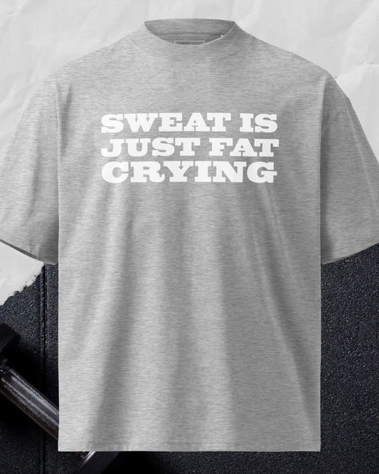 Sweat Is Just Fat Crying