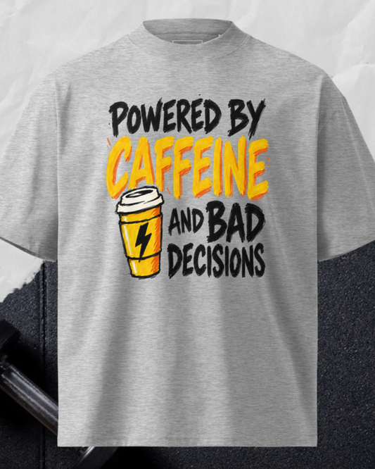 Powered By Caffeine And Bad Decisions